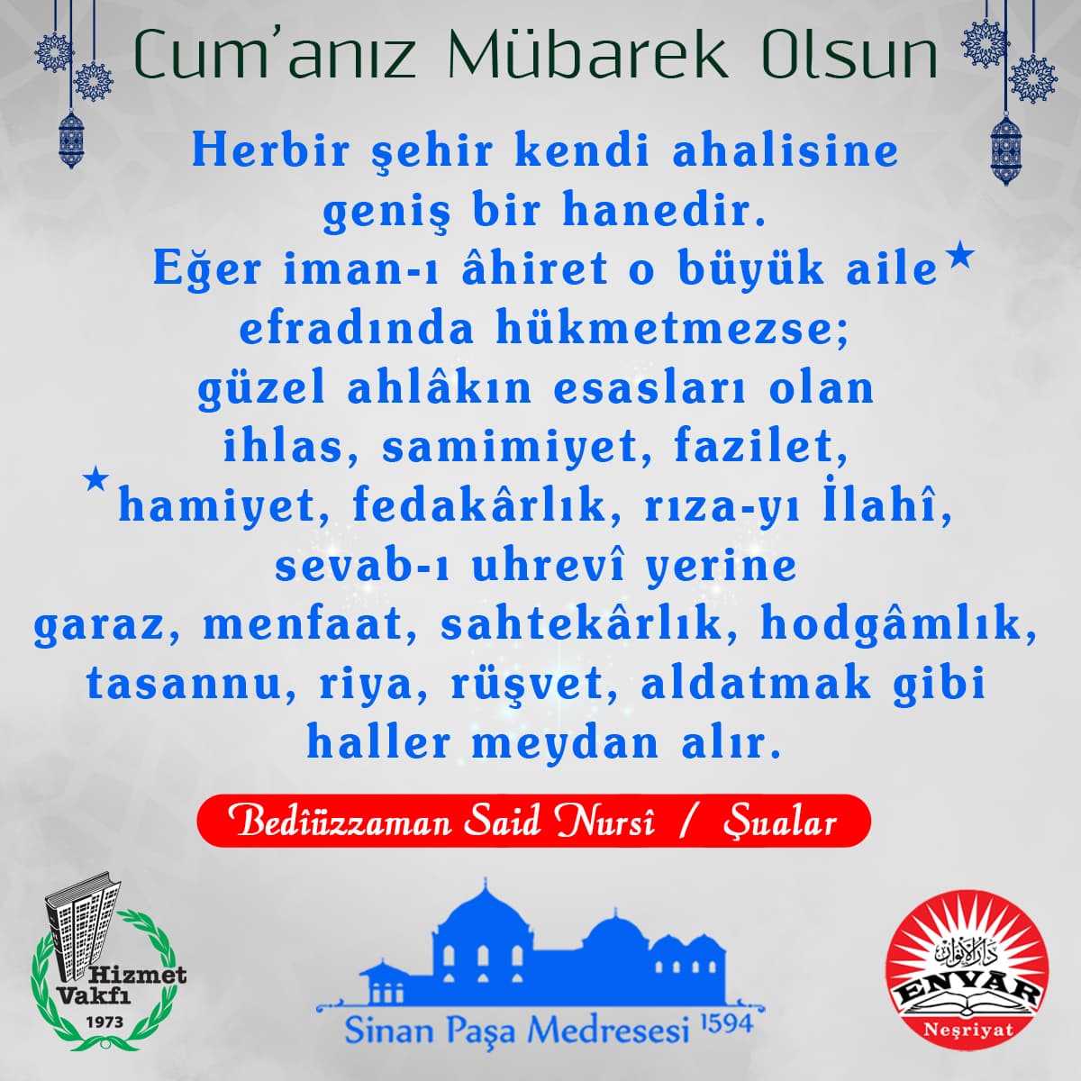 Herbir şehir kendi ahalisine geniş bir hanedir. Eğer iman-ı âhiret o büyük aile efradında hükmetmezse; güzel ahlâkın esasları olan ihlas, samimiyet, fazilet, hamiyet, fedakârlık, rıza-yı İlahî, sevab-ı uhrevî yerine garaz, menfaat, sahtekârlık, hodgâmlık, tasannu, riya, rüşvet, aldatmak gibi haller meydan alır.