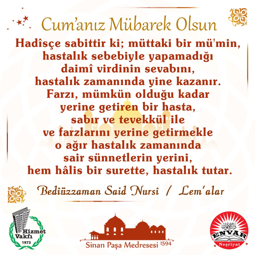 Hadîsçe sabittir ki; müttaki bir mü'min, hastalık sebebiyle yapamadığı daimî virdinin sevabını, hastalık zamanında yine kazanır. Farzı, mümkün olduğu kadar yerine getiren bir hasta, sabır ve tevekkül ile ve farzlarını yerine getirmekle o ağır hastalık zamanında sair sünnetlerin yerini, hem hâlis bir surette, hastalık tutar.