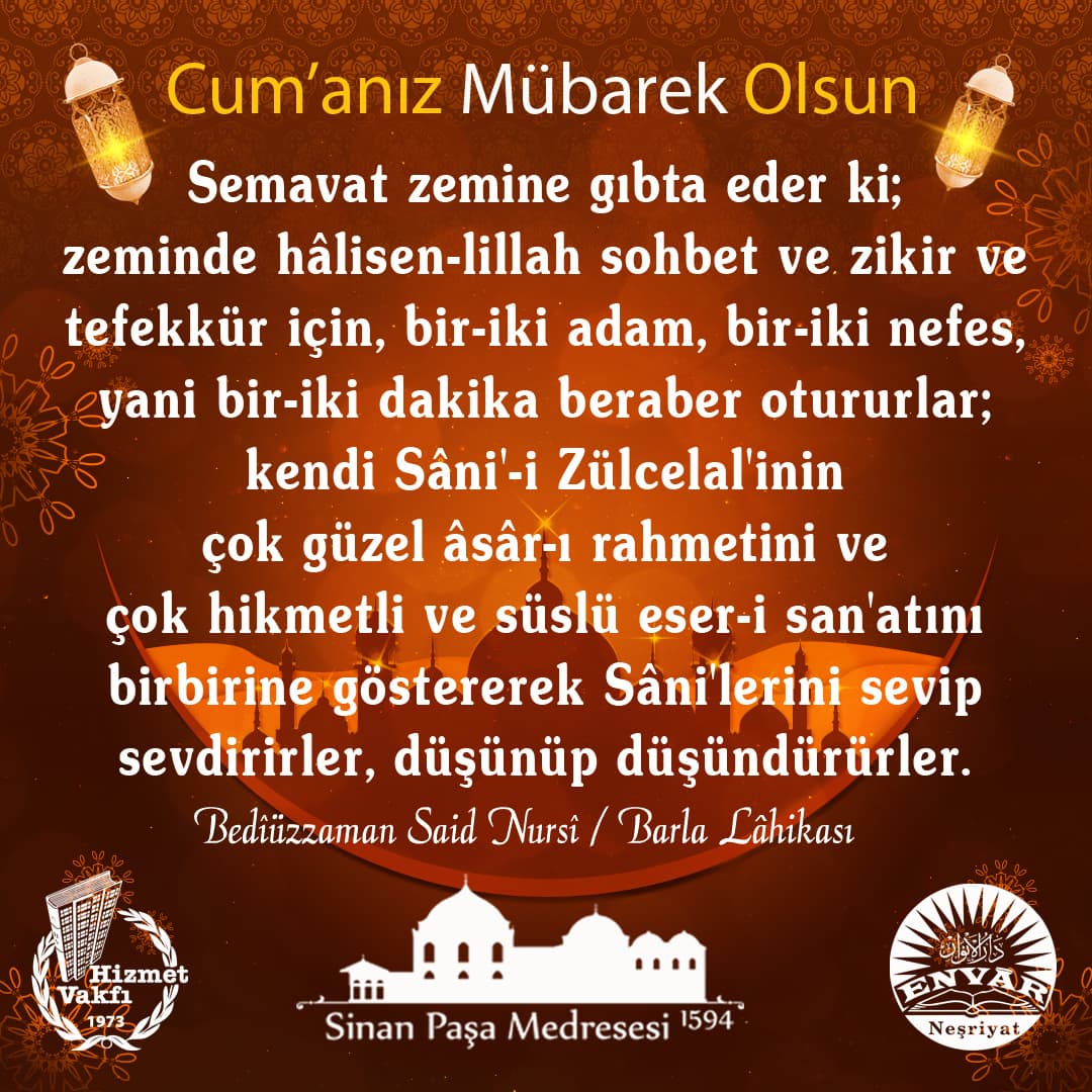 Semavat zemine gıbta eder ki; zeminde hâlisen-lillah sohbet ve zikir ve tefekkür için, bir-iki adam, bir-iki nefes, yani bir-iki dakika beraber otururlar; kendi Sâni'-i Zülcelal'inin çok güzel âsâr-ı rahmetini ve çok hikmetli ve süslü eser-i san'atını birbirine göstererek Sâni'lerini sevip sevdirirler, düşünüp düşündürürler.
