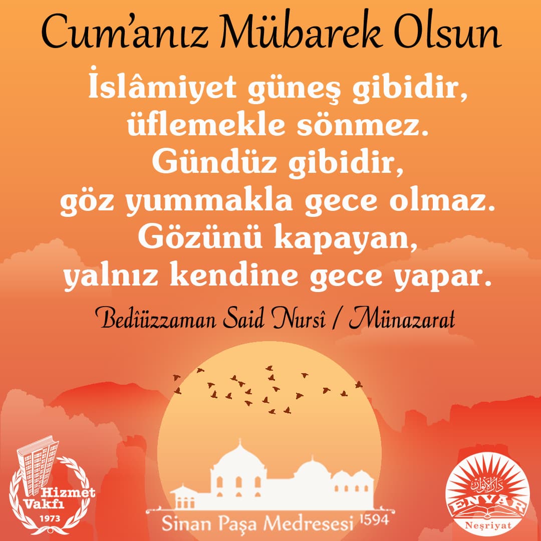 İslâmiyet güneş gibidir, üflemekle sönmez. Gündüz gibidir, göz yummakla gece olmaz. Gözünü kapayan, yalnız kendine gece yapar.